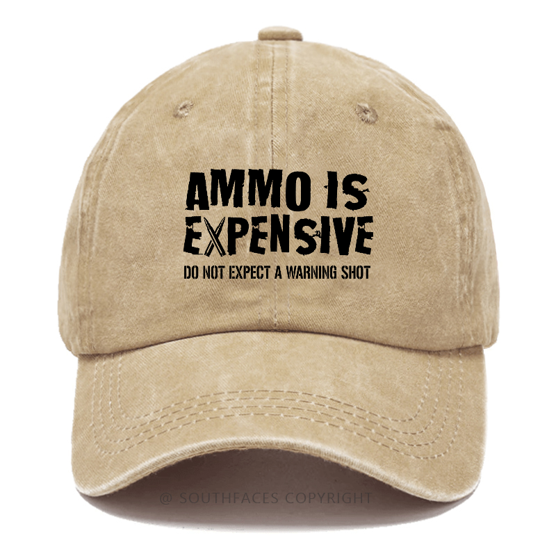 Ammo Is Expensive Do Not Expect A Warning Shot Sarcastic Hats