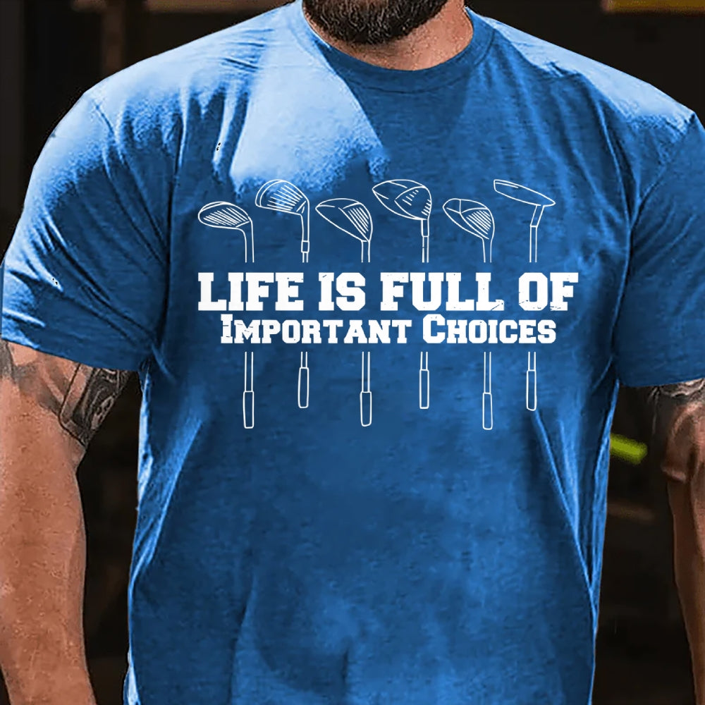 Life Is Full Of Important Choice Golf Player T-shirt