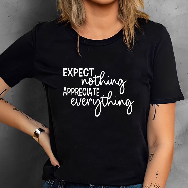 Expect Nothing Appreciate Everything T-shirt
