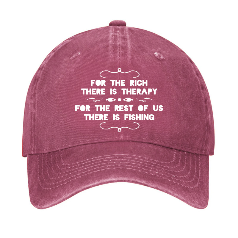 For The Rich There Is Therapy For The Rest Of Us There Is Fishing Hat