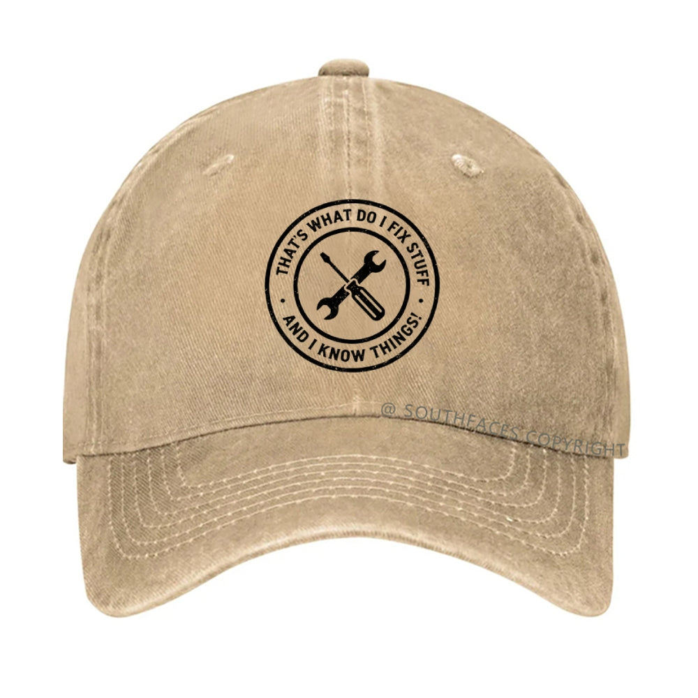 That's What I Do I Fix Stuff And Know Things Hat