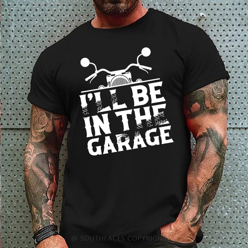 I'll Be In The Garage Funny Motorcycle Print Men's T-shirt