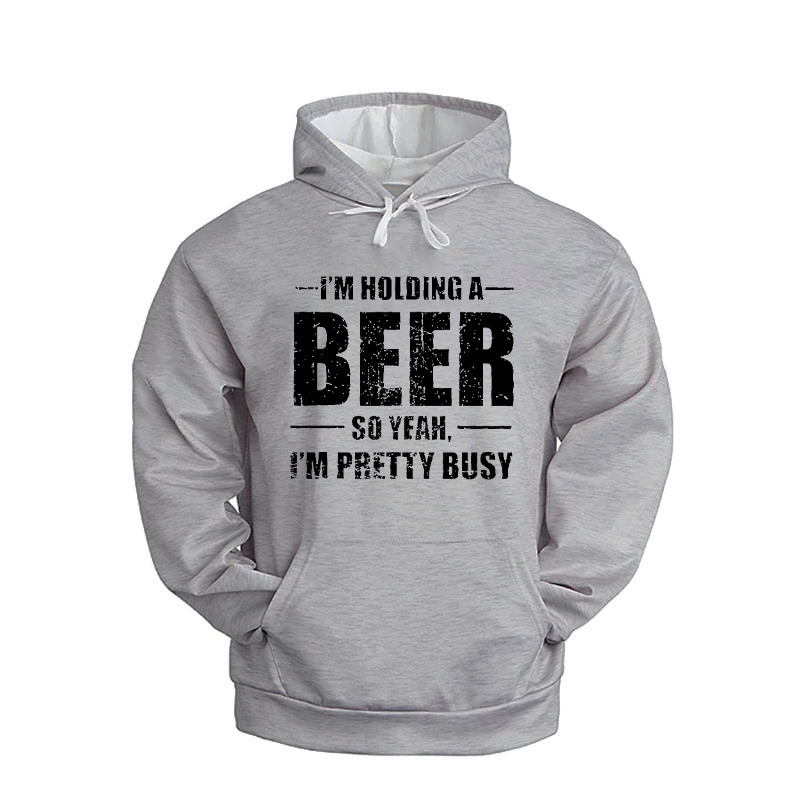 I'm Holding A Beer So Yeah, I'm Pretty Busy Hoodie