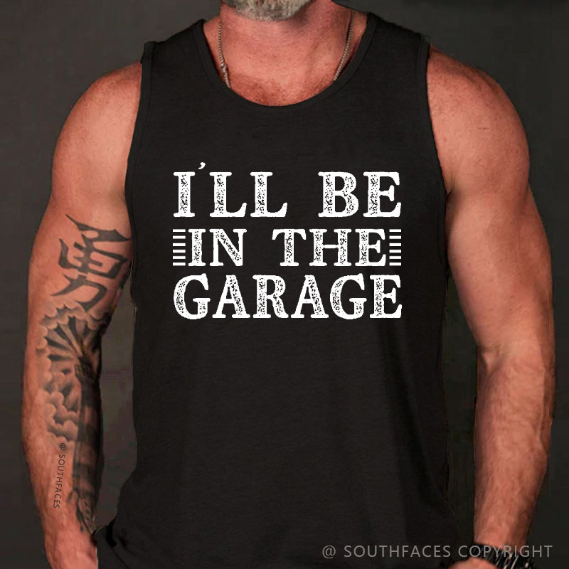 I'll Be In The Garage Tank Top
