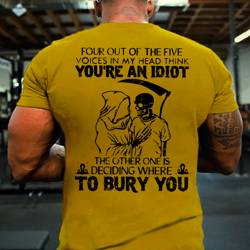 Four Out Of The Five Voices In My Head Think You Are An Idiot T-shirt