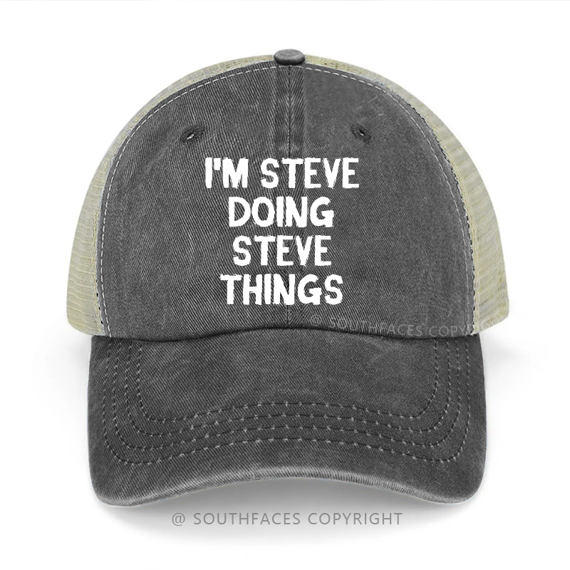 I'm Steve Doing Steve Things Trucker Cap