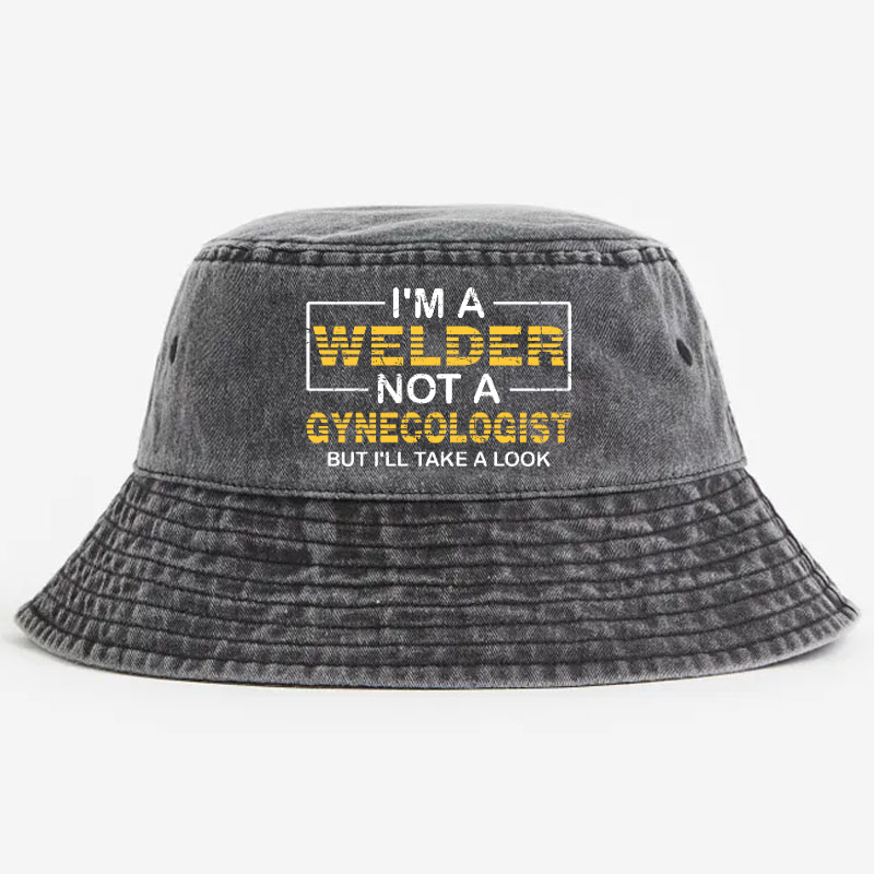 I'm A Welder Not A Gynecologist But I'll Take A Look Bucket Hat