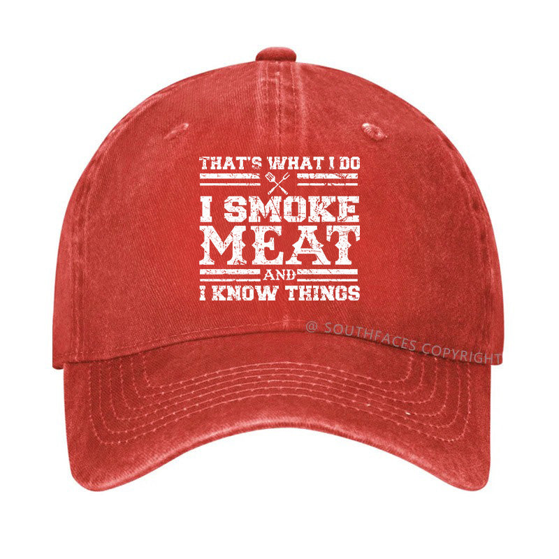 That's What I Do I Smoke Meat And I Know Things Funny Family Gathering Hats