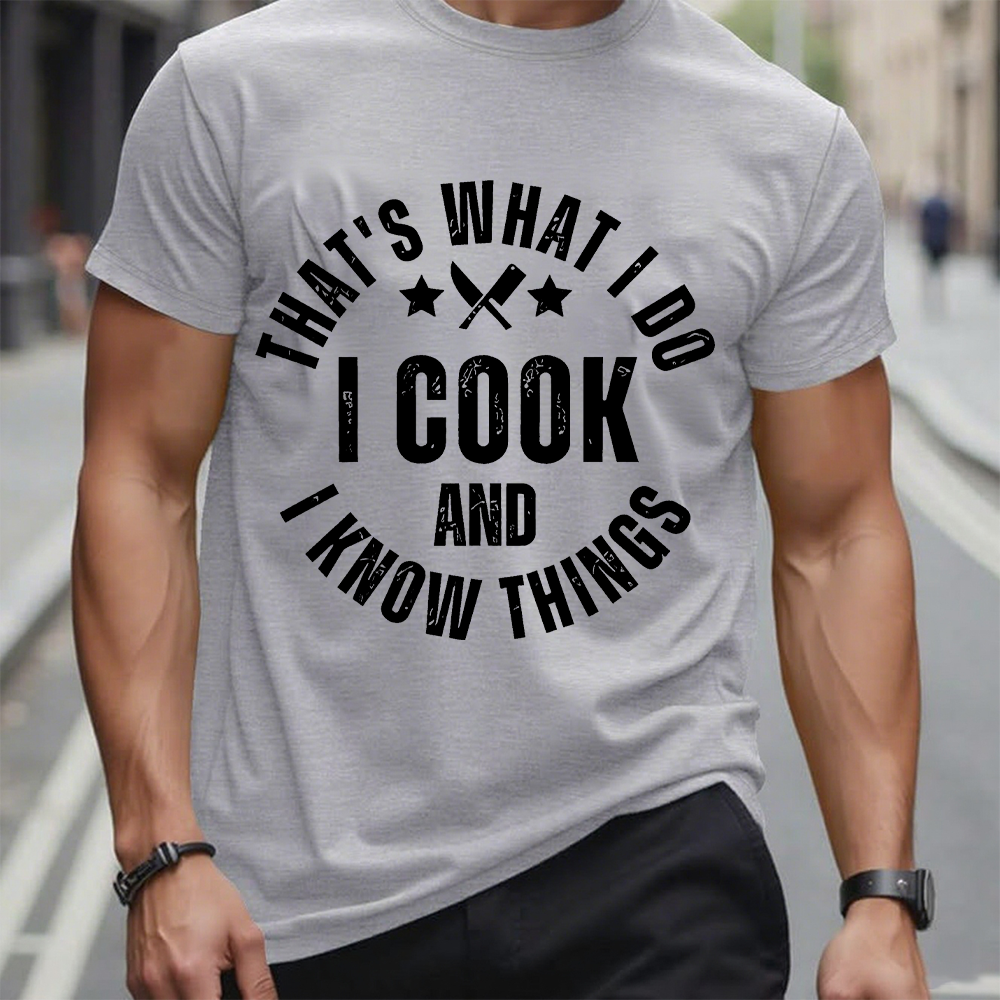 That's What I Do I Cook Stuff And I Know Things T-shirt