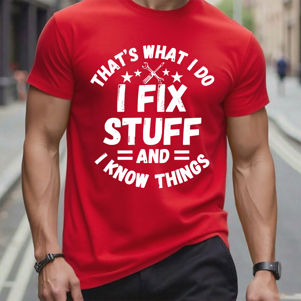 That's What I Do I Fix Stuff And I Know Things T-shirt