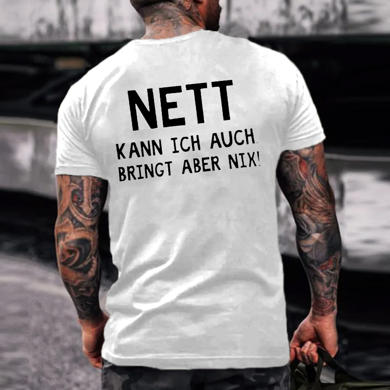 Nett Kann Ich Auch Bringt Aber Nix!T-shirt