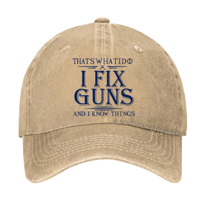 That's What I Do I Fix Guns And I Know Things Hat