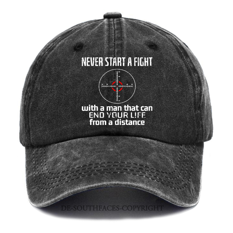 Beginne niemals einen Streit mit einem Mann, der dein Leben aus der Ferne beenden kann Baseball Cap