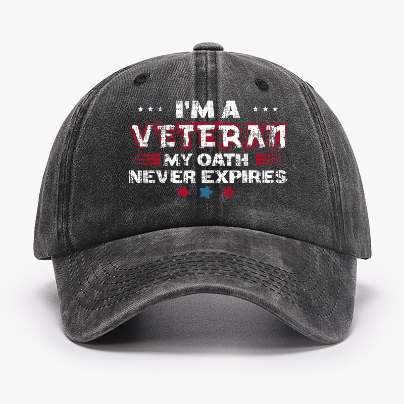 I'm A Veteran My Oath Never Expires Hat