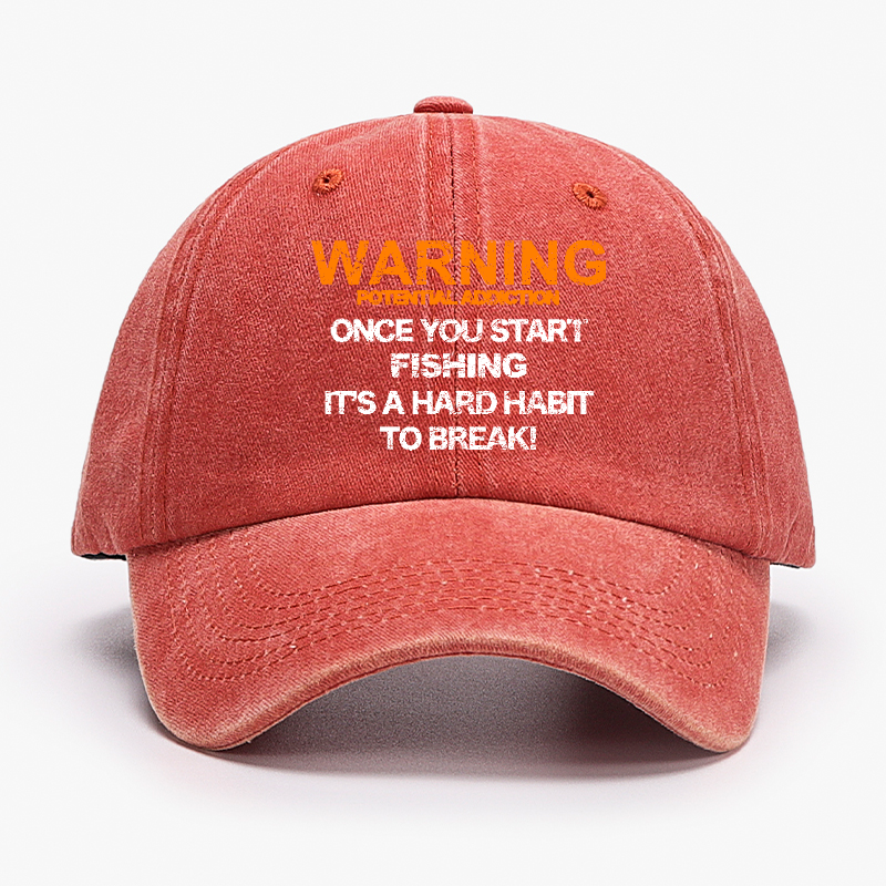 Warning Potential Addiction Once You Start Fishing It's A Hard Habit To Break! Hat