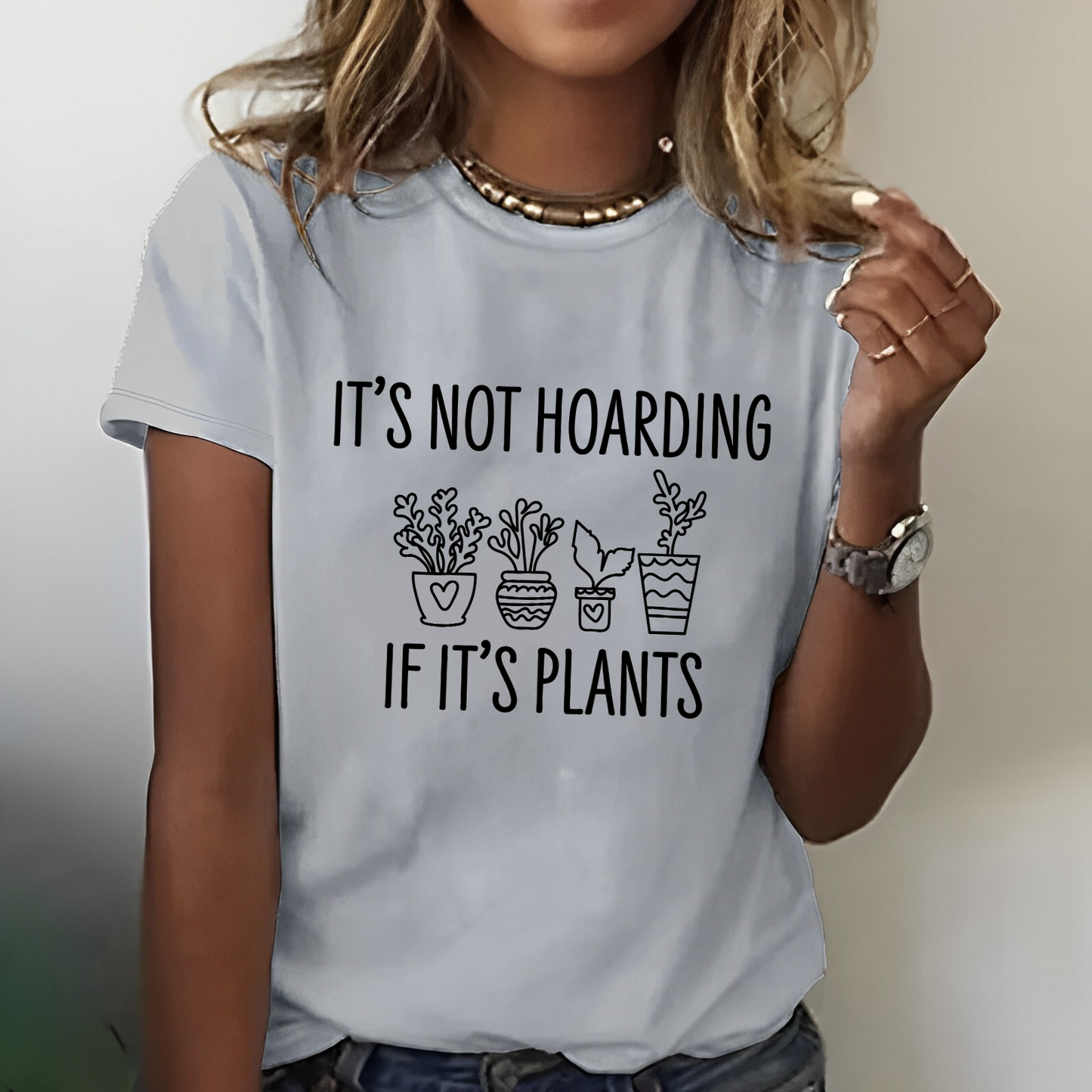 It's Not Hoarding If Its Plants T-shirt