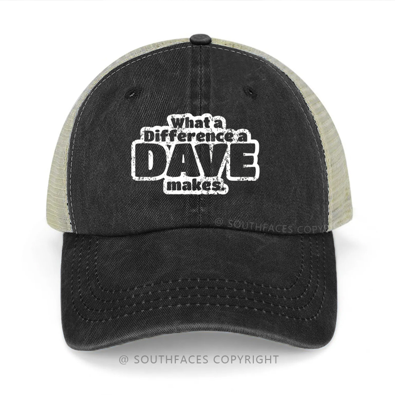 What A Difference A Dave Makes Funny Gift Trucker Cap