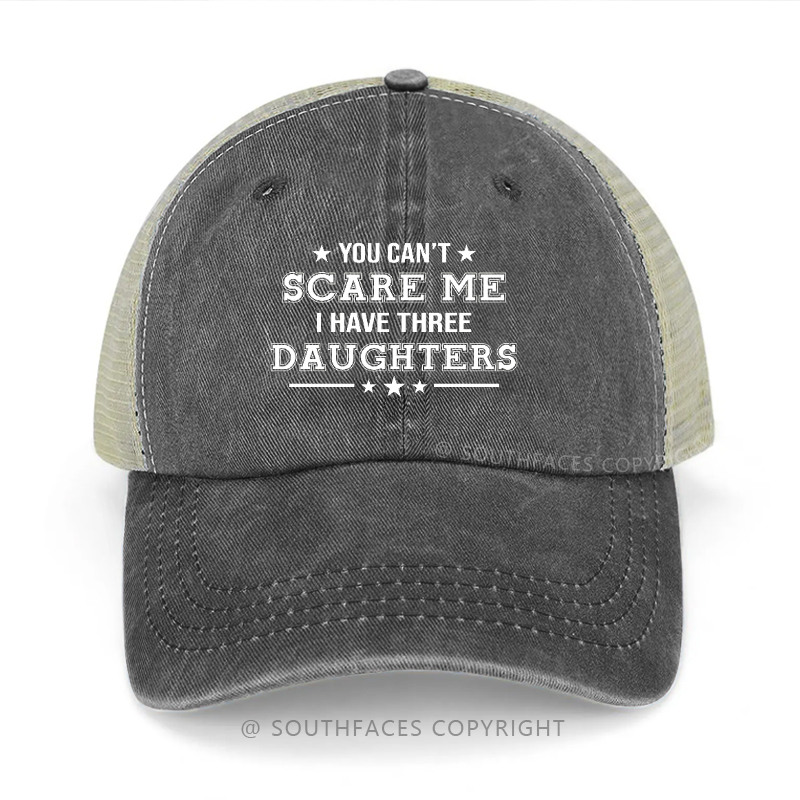 You Can't Scare Me I Have Two Daughters Trucker Cap