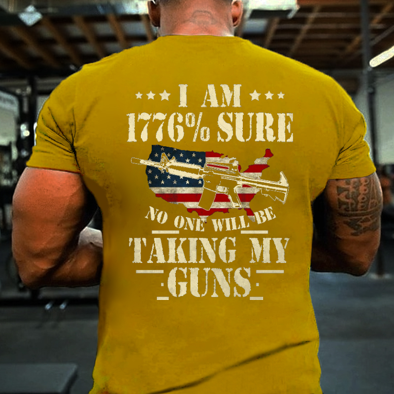 I Am 1776 % Sure No One Will Be Taking My Guns USA Flag Print T-shirt