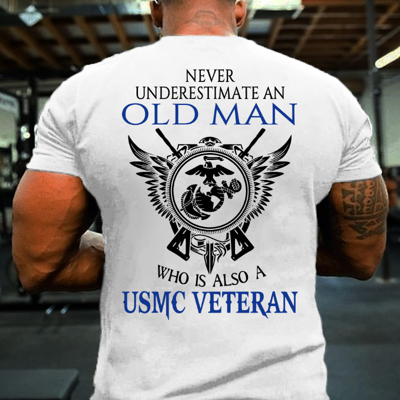 Never Underestimate An Old Man Who Is Also A USMC Veteran T-shirt