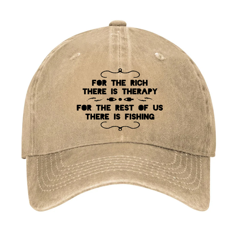 For The Rich There Is Therapy For The Rest Of Us There Is Fishing Hat