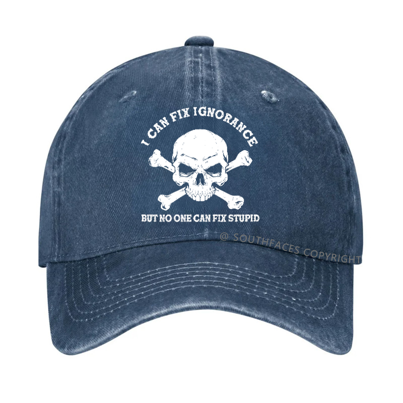 I Can Fix Ignorance But No One Can Fix Stupid Hat