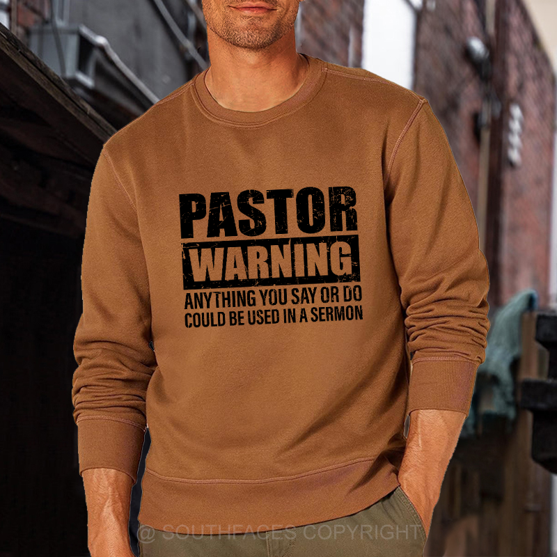 Pastor Warning Anything You Say Or Do Could Be Used In A Sermon Sweatshirt