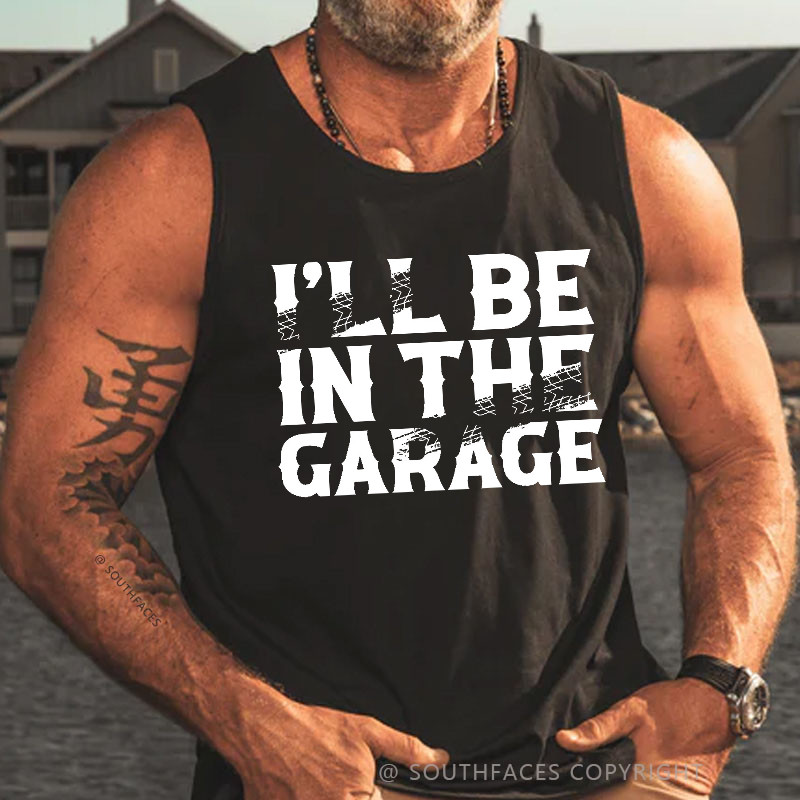 I'll Be In The Garage Funny Custom Men's Tank Top