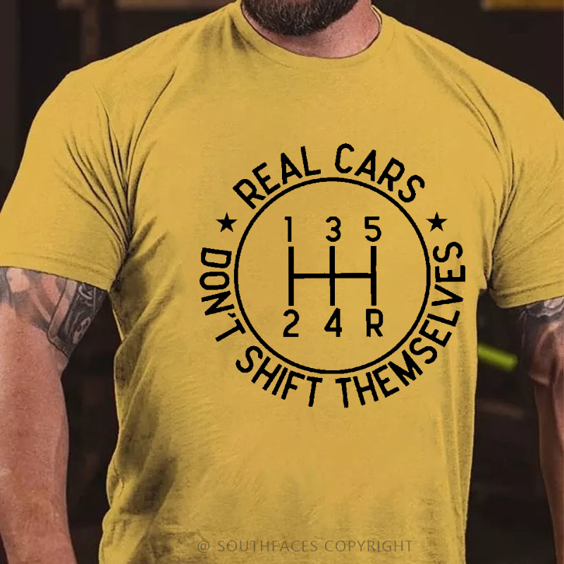 Real Cars Don't Shift Themselves Funny Driver T-shirt