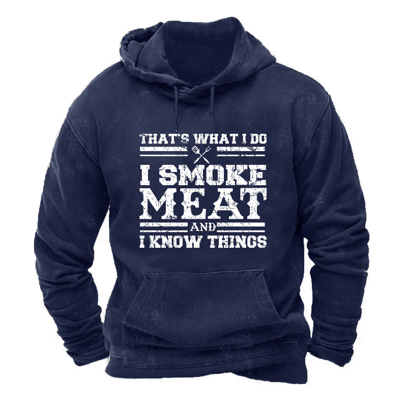 That's What I Do I Smoke Meat And I Know Things Hoodie