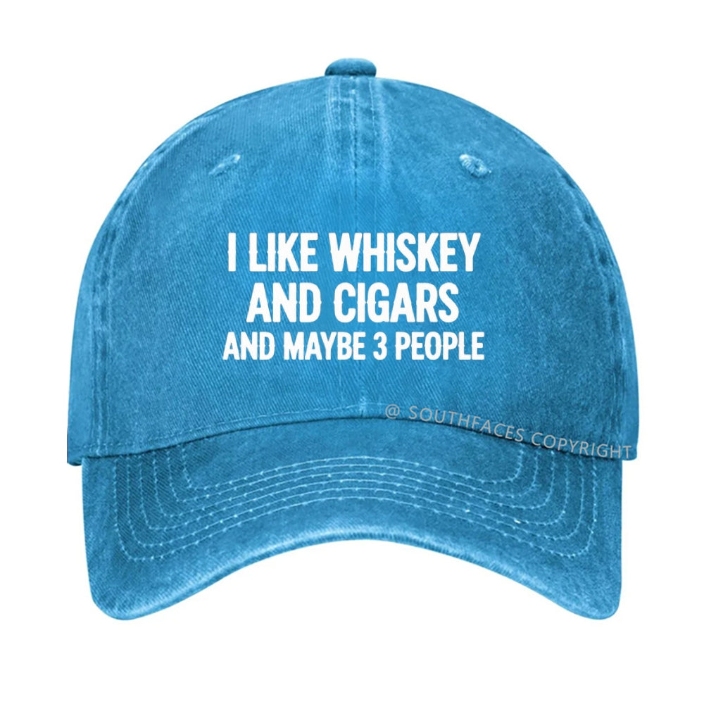 I Like Whiskey And Cigars And Maybe 3 People Hat