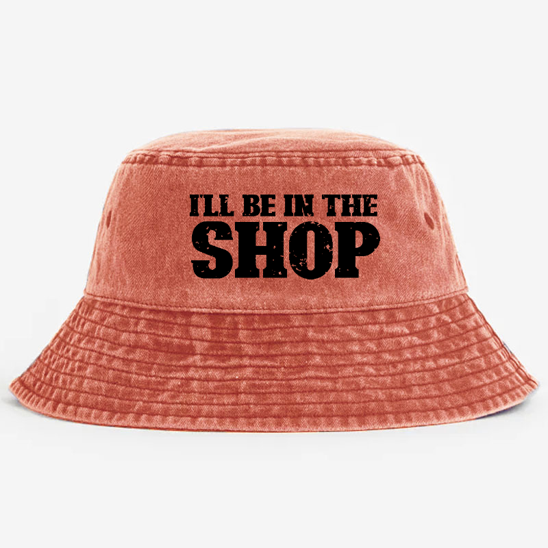 I'll Be In The Shop Bucket Hat