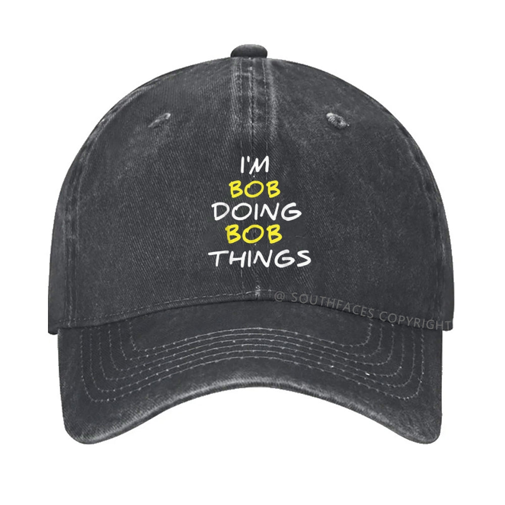 I'm Not Bob But I'm Doing Bob Things Hat