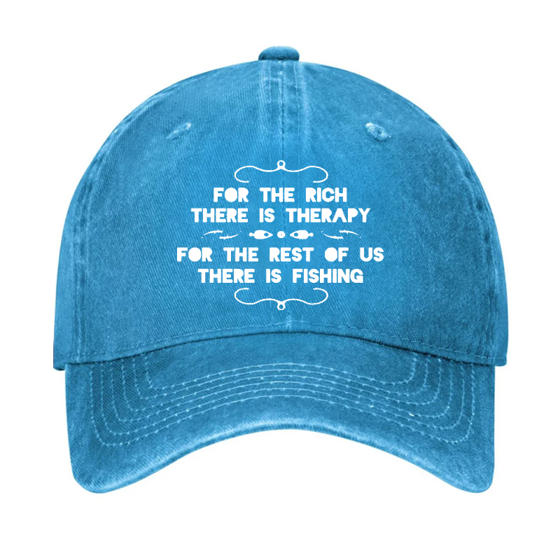 For The Rich There Is Therapy For The Rest Of Us There Is Fishing Hat