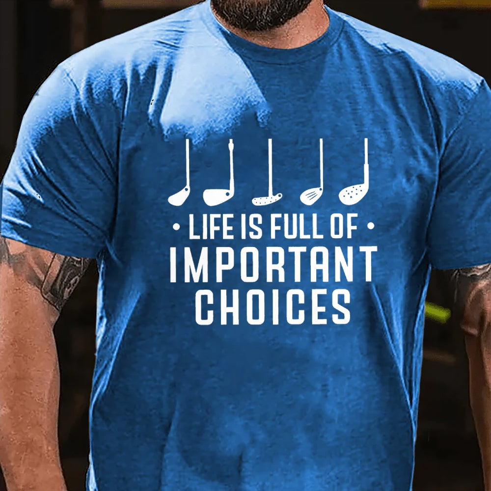 Life Is Full Of Important Choice Golf Player T-shirt