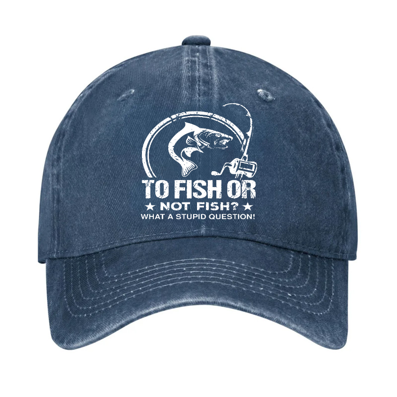 To Fish Or Not Fish? What A Stupid Question! Hat