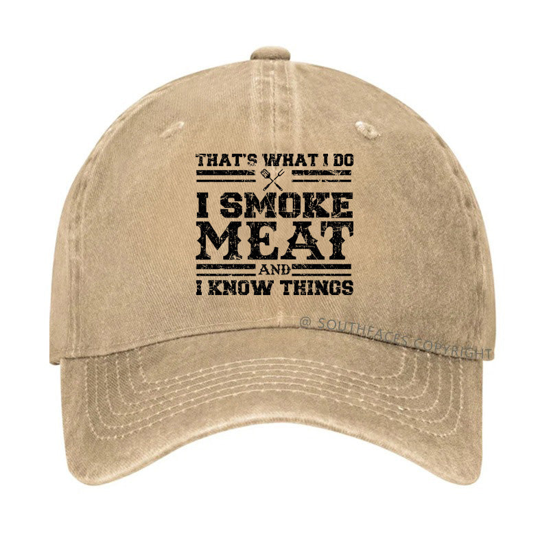 That's What I Do I Smoke Meat And I Know Things Funny Family Gathering Hats