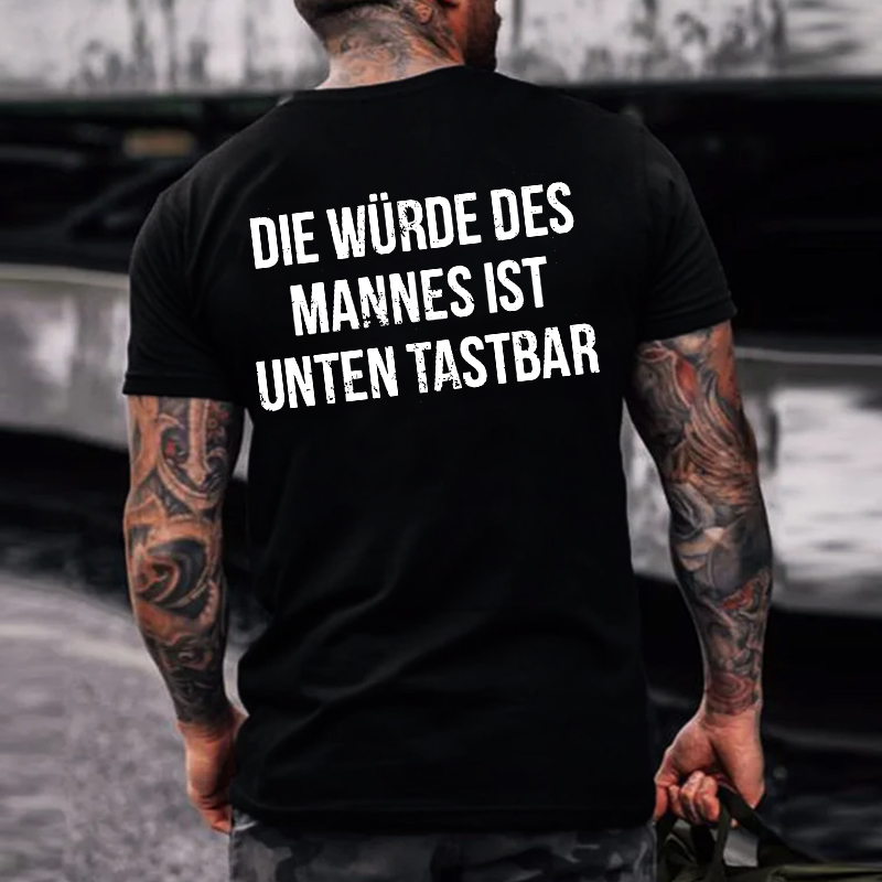 Die Würde Des Mannes Ist Unten Tastbar T-shirts