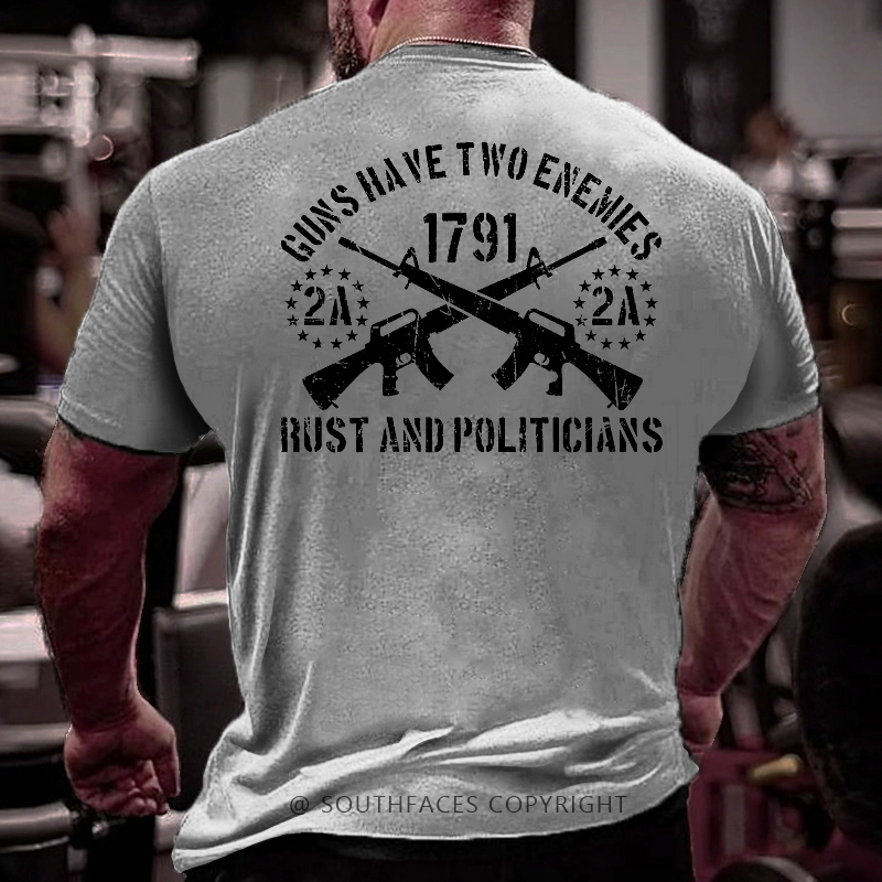 Guns Have Two Enemies Rust And Politicians Sarcastic Men's T-shirt