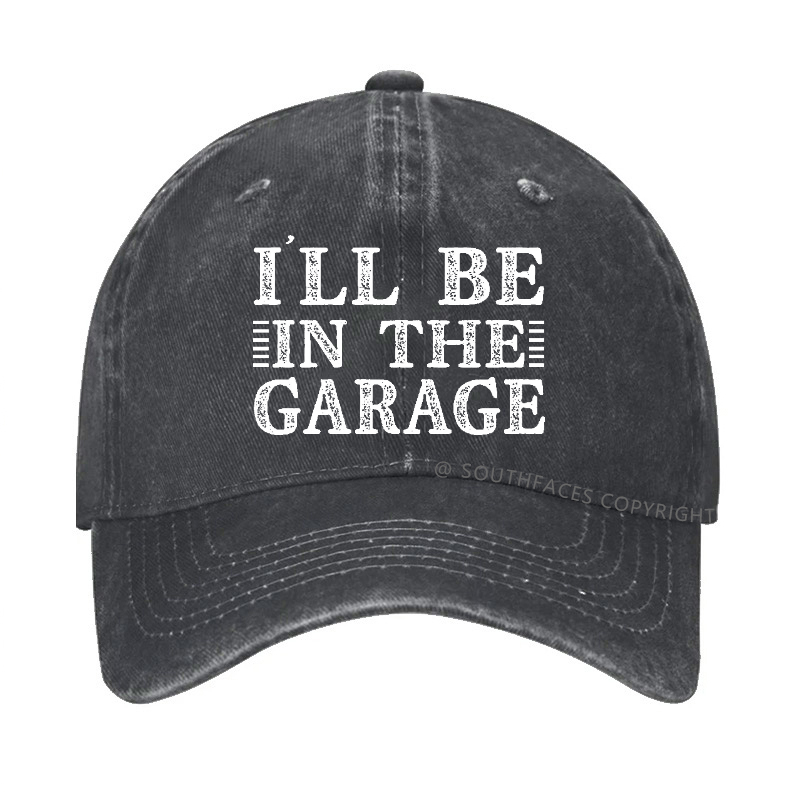I'll Be In The Garage Hat