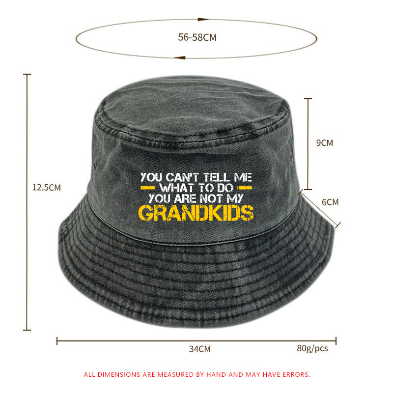 You Can't Tell Me What To Do You're Not My Grandkids Bucket Hat