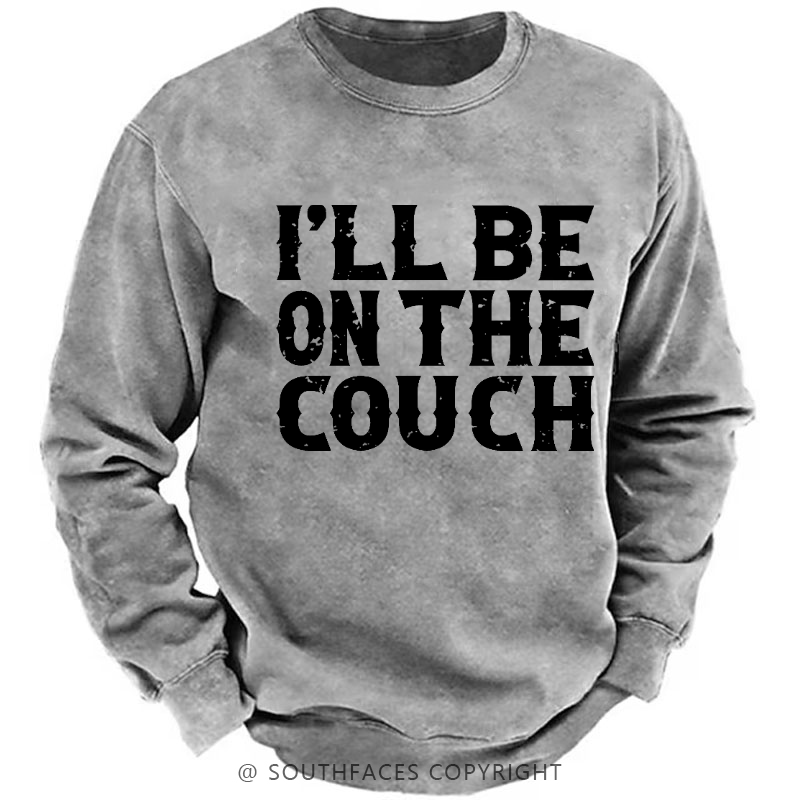 I'll Be On The Couch Funny Custom Sweatshirt