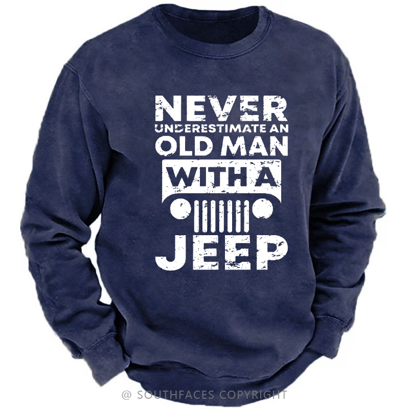Never Understimate An Old Man With A Jeep Sweatshirt-Custom Your Name