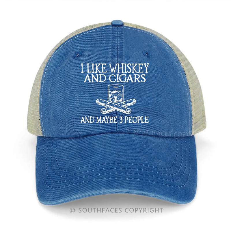 I like Whiskey And Cigars And Maybe 3 People Trucker Cap