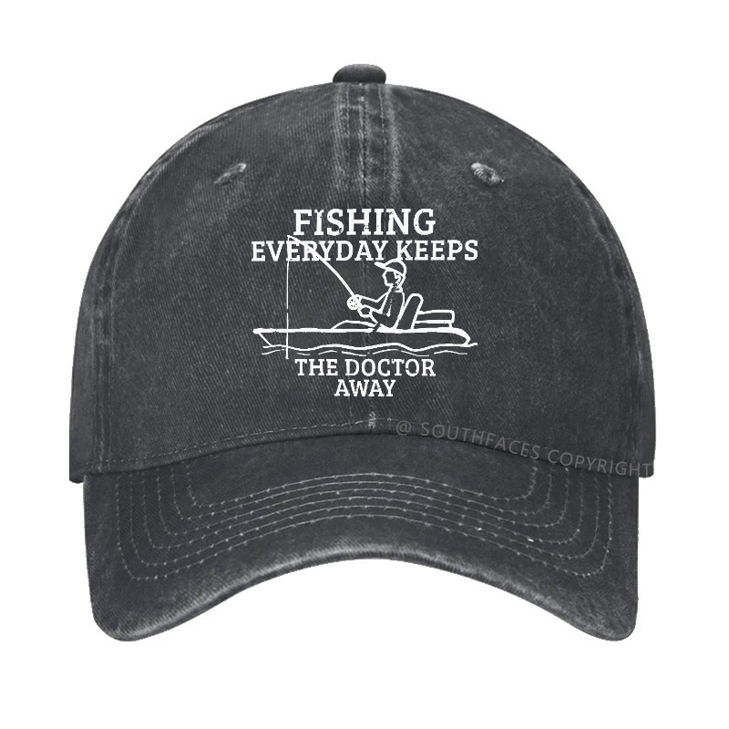 Fishing Everyday Keeps The Doctor Away Hat