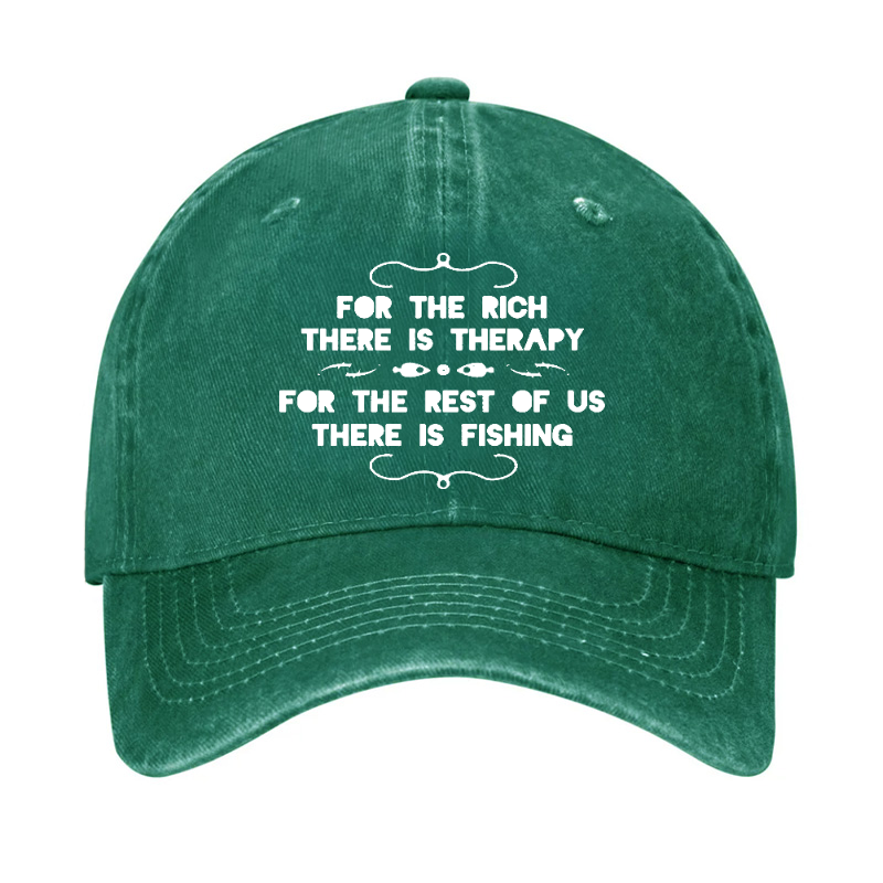 For The Rich There Is Therapy For The Rest Of Us There Is Fishing Hat