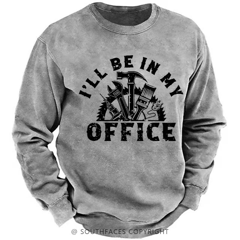 I'll Be In My Office Funny Men's Sweatshirt