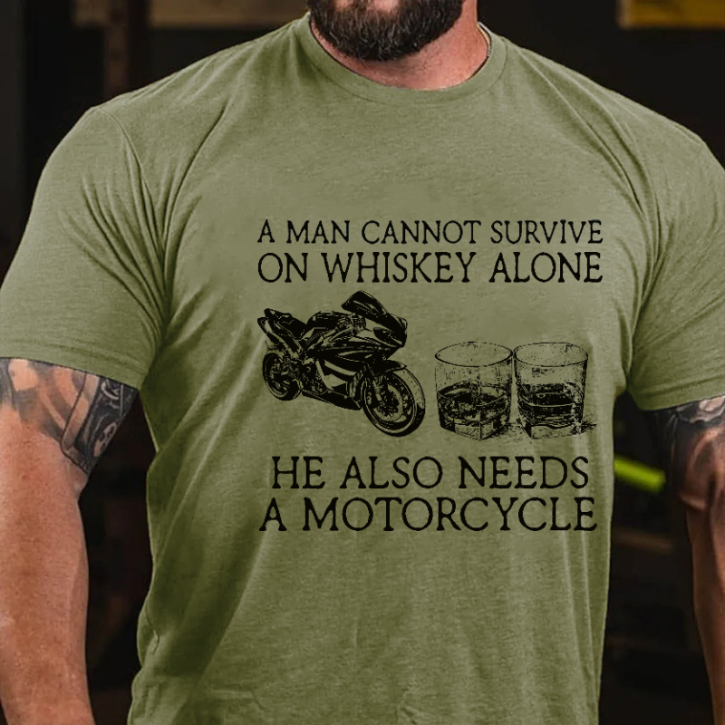A Man Cannot Survive On Whiskey Alone He Also Needs A Motorcycle Funny Print T-shirt