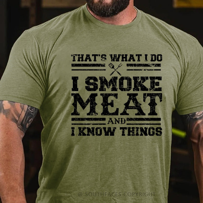 That's What I Do I Smoke Meat And I Know Things Funny Family T-shirt