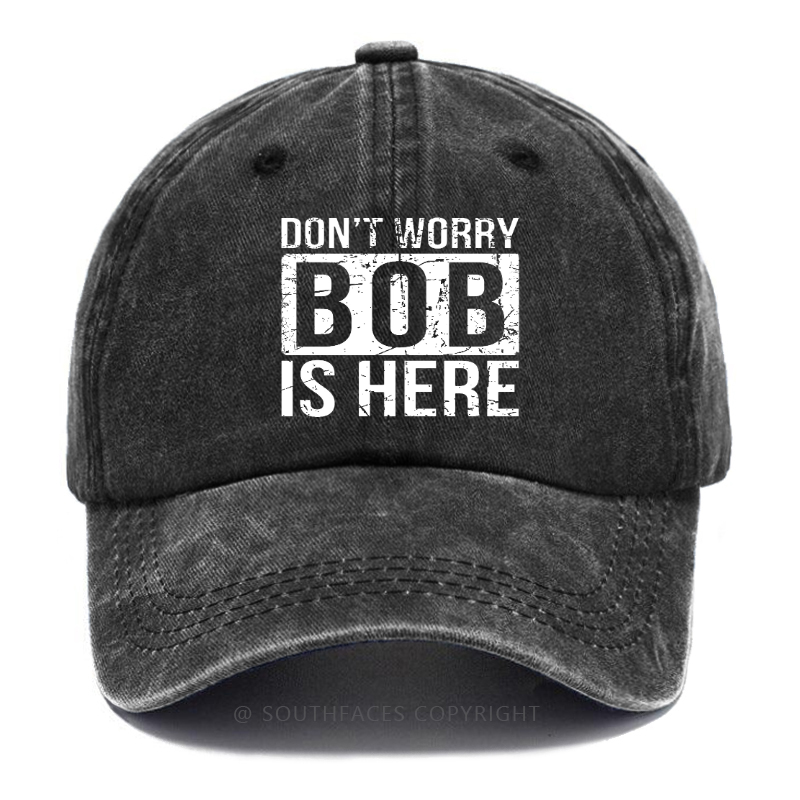 Don't Worry Bob Is Here Hat